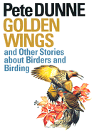 Golden Wings and Other Stories about Birders and Birding