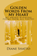 Golden Words from My Heart: My Award Winning Poems from All Poetry