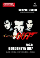 GoldenEye 007 Complete Guide: Guide Official Companion Tips & Tricks 2023