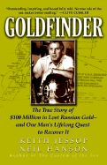 Goldfinder: The True Story of $100 Million in Lost Russian Gold and One Man's Lifelong Quest to Recover It - Jessop, Keith, and Hanson, Neil