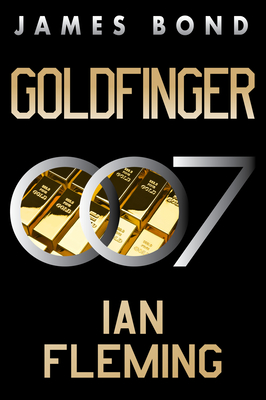 Goldfinger: A James Bond Novel - Fleming, Ian