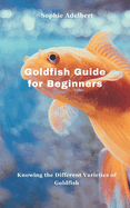 Goldfish Guide for Beginners: Knowing the Different Varieties of Goldfish