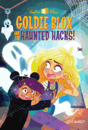 Goldie Blox and the Haunted Hacks! (Goldieblox)