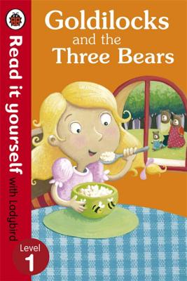 Goldilocks and the Three Bears - Read It Yourself with Ladybird: Level 1 - Ladybird