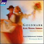 Goldmark: Rustic Wedding Symphony; Sakuntala Overture