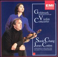 Goldmark: Violin Concerto, Prometheus Overture - Sarah Chang (violin); Cologne Philharmonic; James Conlon (conductor)