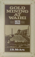 Goldmining at Waihi 1878-1952