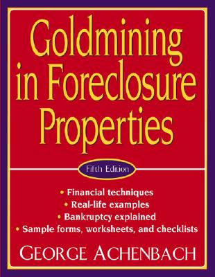 Goldmining in Foreclosure Properties - Achenbach, George