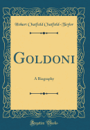 Goldoni: A Biography (Classic Reprint)