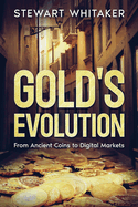 Gold's Evolution: From Ancient Coins to Digital Markets