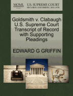 Goldsmith V. Clabaugh U.S. Supreme Court Transcript of Record with Supporting Pleadings