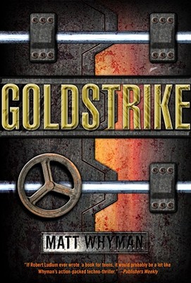 Goldstrike: A Thriller - Whyman, Matt