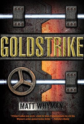Goldstrike: A Thriller - Whyman, Matt