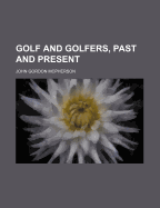 Golf and Golfers: Past and Present