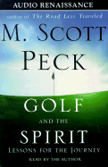 Golf and the Spirit: Lessons for the Journey - Peck, M Scott, M.D. (Read by), and Peck