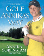 Golf Annika's Way - Sorenstam, Annika, and Golf Magazine (Creator)