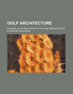 Golf Architecture: Economy in Course Construction and Green-Keeping