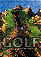 Golf Around the World: The Great Game and Its Most Spectacular Courses