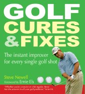 Golf Cures & Fixes: The Instant Improver for Every Single Golf Shot