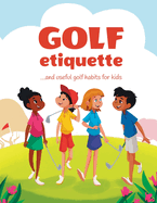 Golf etiquette and useful golf habits for kids