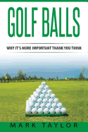 Golf: Golf Balls, Why It's More Important Then You Think