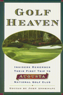 Golf Heaven: Insiders Remember Their First Trip to Augusta National Golf Club - Andrisani, John (Editor)