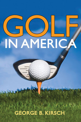 Golf in America - Kirsch, George B