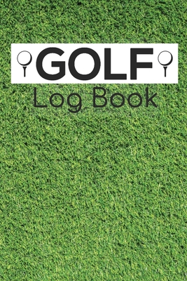 Golf Log Book: Green Grass, Ball and Tee - Designs, Aka