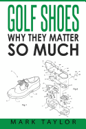 Golf Shoes: Why They Matter So Much