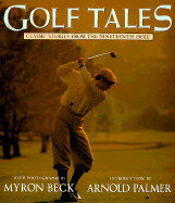 Golf Tales - Beck, Myron (Photographer), and Palmer, Arnold (Introduction by)