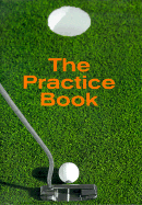 Golf: The Practice Book - Vanden Berge, Joerg