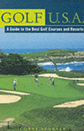 Golf USA: A Guide to the Best Golf Courses and Resorts