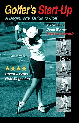 Golfer's Start-Up: A Beginner's Guide to Golf - Werner, Doug