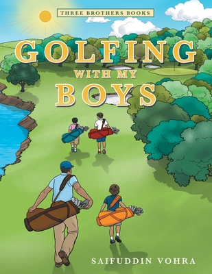 Golfing with My Boys: Three Brothers Books - Vohra, Saifuddin