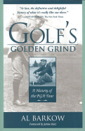 Golf's Golden Grind: A History of the PGA Tour - Barkow, Al, and Diaz, Jaime (Foreword by), and Barktow, Al