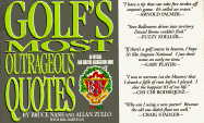 Golf's Most Outrageous Quotes: An Official Bad Golfers Association Book - Nash, Bruce, and Zullo, Allan, and Hartigan, Bill