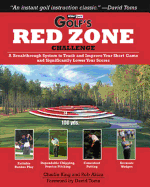 Golf's Red Zone Challenge: A Breakthrough System to Track and Improve Your Short Game and  Significantly Lower Your Scores