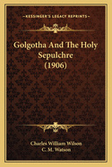 Golgotha and the Holy Sepulchre (1906)
