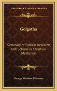 Golgotha: Seminary of Biblical Research, Instructions in Christian Mysticism