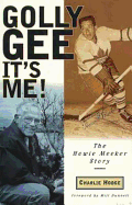 Golly Gee-It's Me!: The Howie Meeker Story