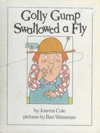 Golly Gump Swallowed a Fly - Cole, Joanna