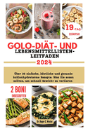 Golo-Di?t- Und Lebensmittellisten-Leitfaden: ?ber 30 einfache, kstliche und gesunde kohlenhydratarme Rezepte: Was Sie essen sollten, um schnell Gewicht zu verlieren; Ern?hrungstabelle zum Abnehmen