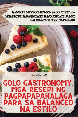 Golo Gastronomy. MGA Resepi Ng Pagpapapahalaga Para Sa Balanced Na Estilo - Paula Delgado