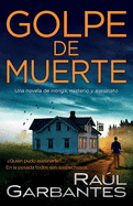 Golpe de Muerte: Una novela de intriga, misterio y asesinato