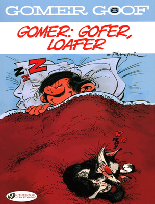 Gomer Goof Vol. 6: Gomer: Gofer, Loafer - Franquin, Andre