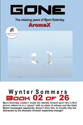 GONE Book 02: AromaX (Year 2030) - Sommers, Wynter