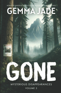 Gone: Mysterious Disappearances: Volume 3