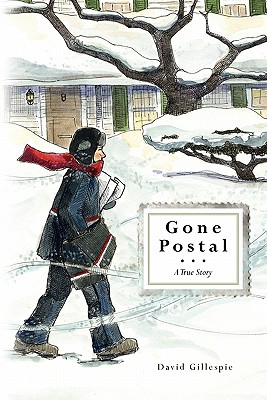 Gone Postal: A True Story - Gillespie, David, Professor