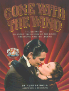 Gone with the Wind: The Definitive Illustrated History of the Book, the Movie, and the Legend - Bridges, Herb, and Boodman, Terryl C