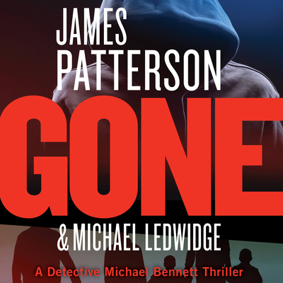 Gone - Patterson, James, and Ledwidge, Michael, and Mastrogiorgio, Danny (Read by)